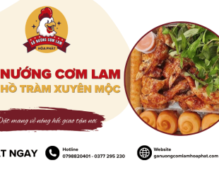 Đặt gà nướng cơm lam mang về tại Hồ Tràm Xuyên Mộc nóng hổi giao tận nơi